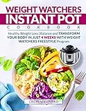 Paperback Weight Watchers Instant Pot Cookbook: Healthy Weight Loss | Balance and Transform Your Body in Just 4 Weeks with Weight Watchers Freestyle Program | Weight Watchers Book