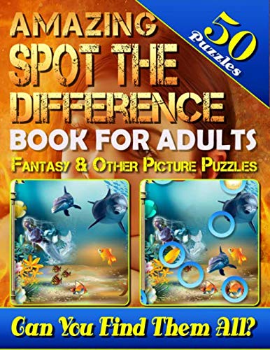 Amazing Spot the Difference Book for Adults: Fantasy & Other Picture Puzzles (50 Puzzles): What's Different Activity Book. Can You Spot All the Differences? (Volume 3) by Carena Baumiller