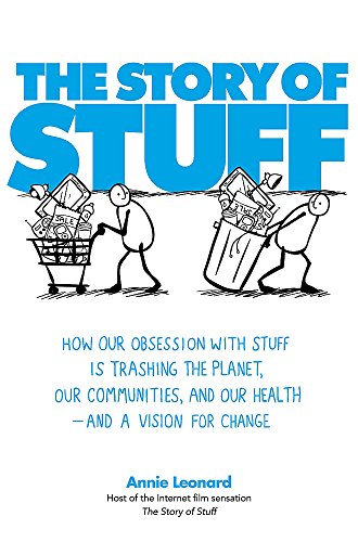 The Story of Stuff: How Our Obsession with Stuff is Trashing the Planet, Our Communities, and Our Health - and a Vision for Change (Tom Thorne Novels)