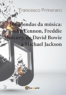 Livro 1000 lendas da música: John Lennon, Freddie Mercury, de David Bowie a Michael Jackson