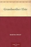 Front cover for the book Grandmother Elsie by Martha Finley