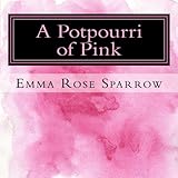 A Potpourri of Pink: Picture Book for Dementia Patients (L2) (Volume 1) by Emma Rose Sparrow