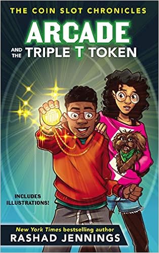 Arcade and the Triple T Token (The Coin Slot Chronicles), by Rashad Jennings Arcade and the Triple T Token (The Coin Slot Chronicles), by Rashad Jennings