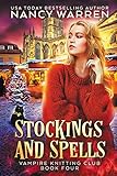 Stockings and Spells: A paranormal cozy mystery (Vampire Knitting Club Book 4)