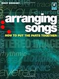 Arranging Songs: How to Put the Parts Together by 