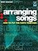 Arranging Songs: How to Put the Parts Together by 