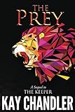 The Prey: Sequel to The Keeper (The Redeemed) (Volume 2) by Kay Chandler
