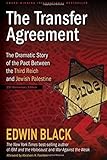 The Transfer Agreement--25th Anniversary Edition: The Dramatic Story of the Pact Between the Third Reich and Jewish Palestine