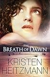The Breath of Dawn by Kristen Heitzmann