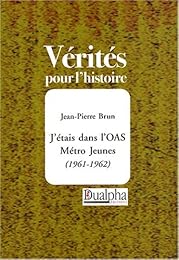 J'étais dans l'OAS Métro Jeunes, 1961-1962