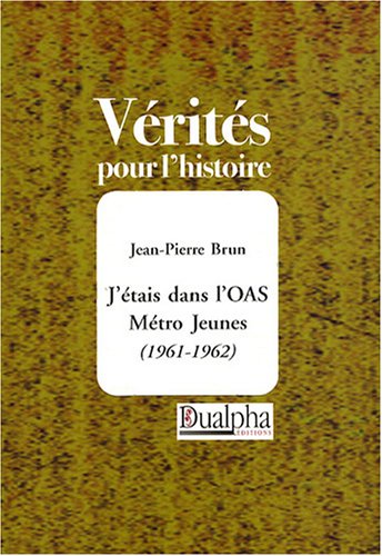 J'étais dans l'OAS Métro Jeunes, 1961-1962