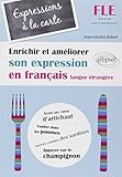 FLE • Expressions à la carte • Enrichir et améliorer son expression en français langue étrangère • Niveau intermédiaire • (Français Langue Etrangère) by 