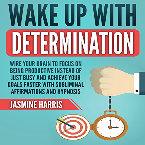 [D0wnl0ad] Wake up with Determination: Wire Your Brain to Focus on Being Productive Instead of Just Busy and Ac T.X.T