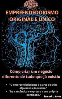 Livro EMPREENDEDORISMO ORIGINAL E ÚNICO: CRIE SEU NEGOCIO DE SUCESSO