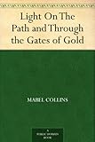 Light On The Path and Through the Gates of Gold by