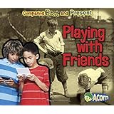 Playing with Friends: Comparing Past and Present