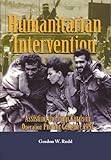 Humanitarian Intervention: Assisting the Iraqi Kurds in Operation PROVIDE COMFORT, 1991 by Gordon W. Rudd