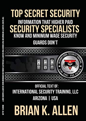 Top Secret Information That Higher Paid Security Specialists Know by Brian Allen