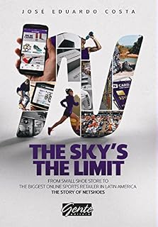 Livro The sky's the limit: From small shoe store to the biggest online sports retailer in Latin America. The story of Netshoes