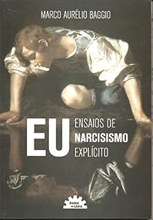 Livro EU: ENSAIOS DE NARCISISMO EXPLÍCITO