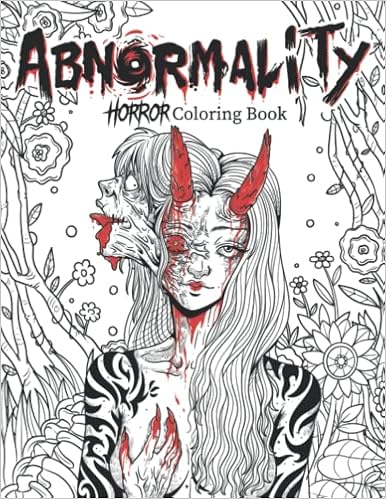 Abnormality: Horror Coloring Book for Adults | A Terrifying Collection of Creepy, Spine-Chilling & Gorgeous Illustrations for Adults - Scary Gifts for Men & Women