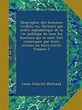 Biographie des hommes vivants; ou, Histoire par ordre alphabétique de la vie publique de tous les h by