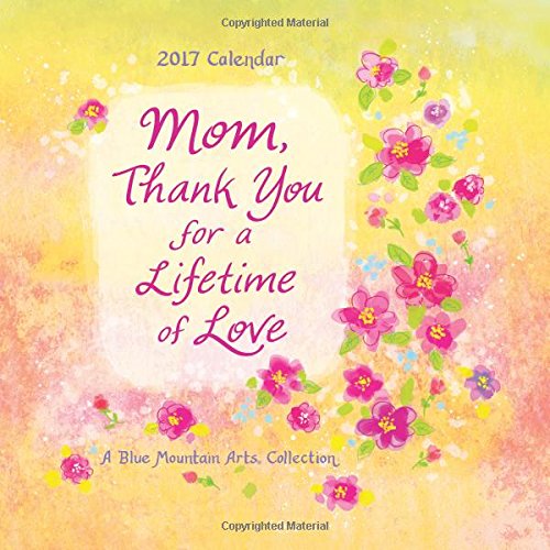 2017 Calendar: Mom, Thank You for a Lifetime of Love