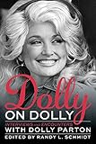 Dolly on Dolly: Interviews and Encounters with Dolly Parton (Musicians in Their Own Words) by Randy L. Schmidt
