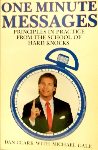 One Minute Messages: Principles in Practice From the School of Hard Knocks