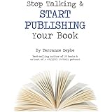 Stop Talking &amp; Start Publishing Your Book (Volume 2) (Stop Talking &amp; Start Writing)