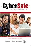 CyberSafe: Protecting and Empowering Kids in the Digital World of Texting, Gaming, and Social Media by 