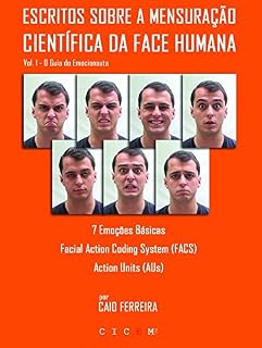 Livro Escritos Sobre a Mensuração Científica da Face Humana: Vol. 1 - O Guia do Emocionauta