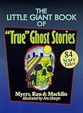 The Little Giant Book of "True" Ghost Stories: 84 Scary Tales by Myers, Arther, Rau, Margaret, Macklin, John (1998) Paperback