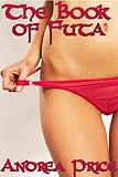 The Book of Futa (Futanari Transformation Erotica)