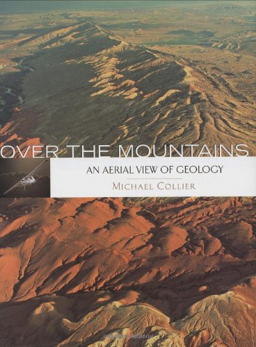 Over the Mountains (An Aerial View of Geology) by Michael Collier