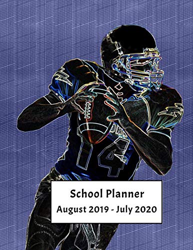 School Planner August 2019 - July 2020: Weekly, Monthly and Yearly Calendar and Organizer (Football School Planner) by Avery L Thompson