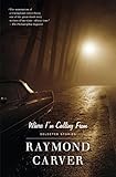 Where I'm Calling From: Selected Stories (Vintage Contemporaries) by Raymond Carver