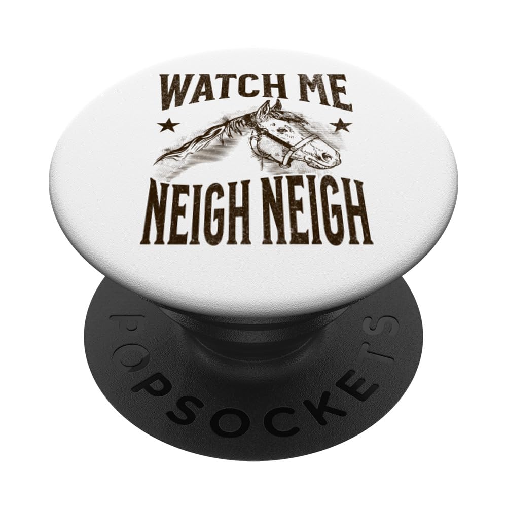 Watch Me Neigh Neigh - Horse PopSockets Swappable PopGrip