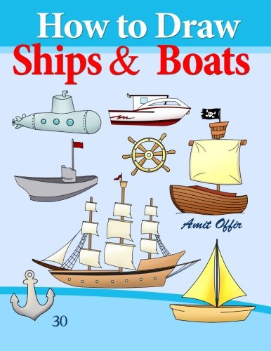 How to Draw Ships and Boats: Drawing Books for Beginners (How to Draw Comics) (Volume 30) by amit offir