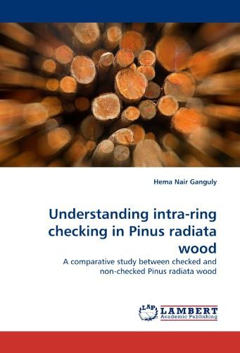 Understanding intra-ring checking in Pinus radiata wood: A comparative study between checked and non-checked Pinus radiata wood