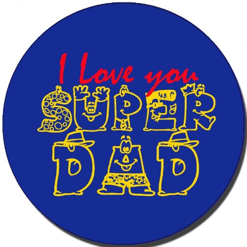 1.25" Button Pin Badge "I Love You Super Dad"
