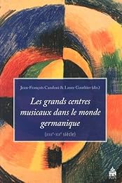 Les  grands centres musicaux dans le monde germanique, XVIIe-XIXe siècle