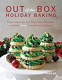 Out of the Box Holiday Baking: Gingerbread Cupcakes, Peppermint Cheesecake, and More Festive Semi-Ho by Hayley Parker