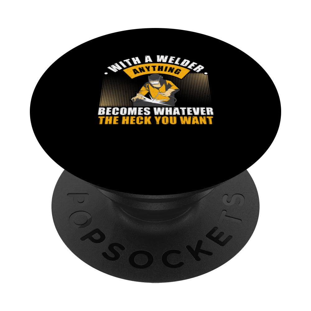 Welding Whatever The Heck You Want Funny Welder PopSockets Swappable PopGrip