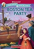 The Boston Tea Party (American Girl: Real Stories From My Time)