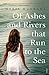 Of Ashes and Rivers that Run to the Sea by