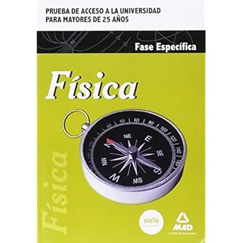 Física. Prueba de acceso a la Universidad para Mayores de 25 años Física. Prueba de acceso a la Universidad para Mayores de 25 años