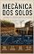 Livro Mecânica dos Solos: Fundamentos, Representações e Aplicações