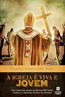 Livro A Igreja é Viva e Jovem: Uma carta aos jovens do século XXI sobre a Igreja e a presença de Deus na História