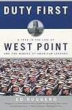 Duty First: A Year in the Life of West Point and the Making of American Leaders by Ed Ruggero